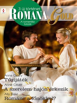 cover image of Romana Gold 3. kötet (Tűzijáték, a szerelem hajón érkezik, Szenvedélyes csókok)